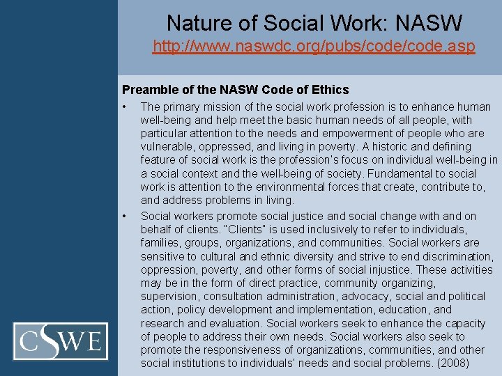 Nature of Social Work: NASW http: //www. naswdc. org/pubs/code. asp Preamble of the NASW