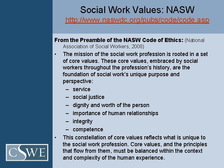 Social Work Values: NASW http: //www. naswdc. org/pubs/code. asp From the Preamble of the