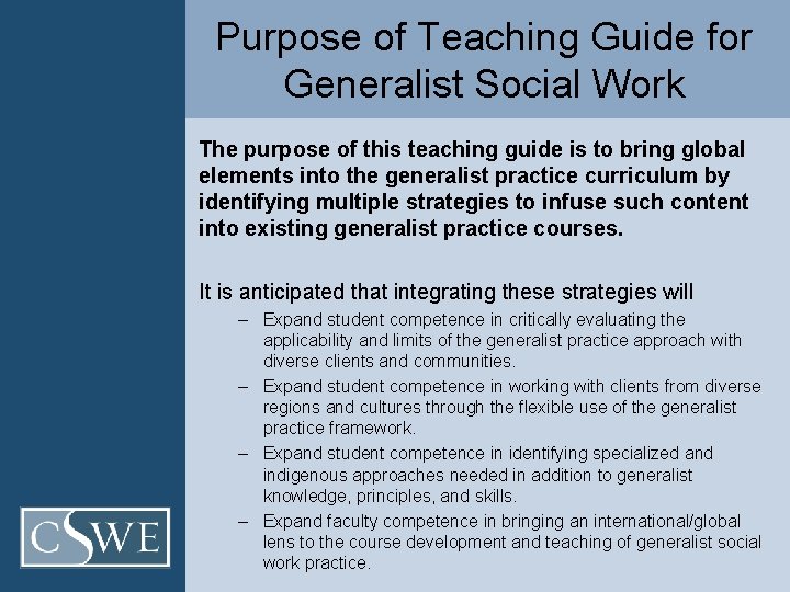 Purpose of Teaching Guide for Generalist Social Work The purpose of this teaching guide