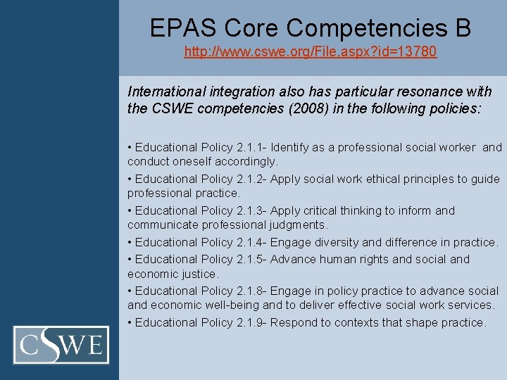 EPAS Core Competencies B http: //www. cswe. org/File. aspx? id=13780 International integration also has
