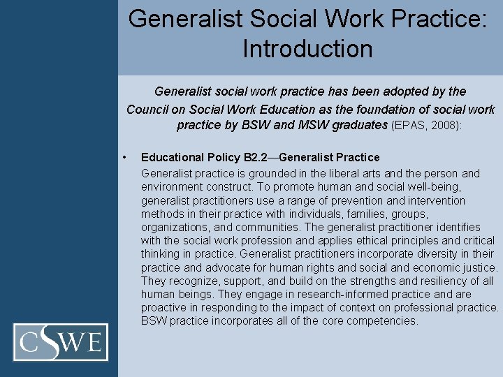 Generalist Social Work Practice: Introduction Generalist social work practice has been adopted by the