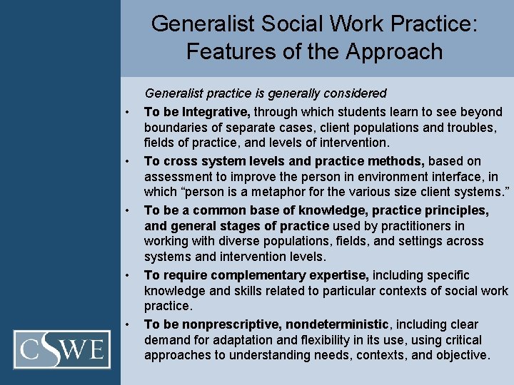 Generalist Social Work Practice: Features of the Approach • • • Generalist practice is