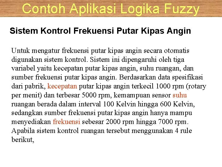 Contoh Aplikasi Logika Fuzzy Sistem Kontrol Frekuensi Putar Kipas Angin Untuk mengatur frekuensi putar