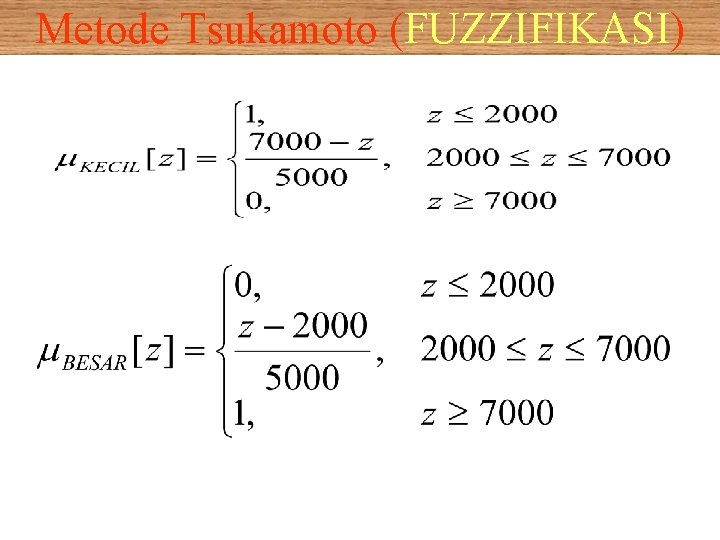 Metode Tsukamoto (FUZZIFIKASI) 