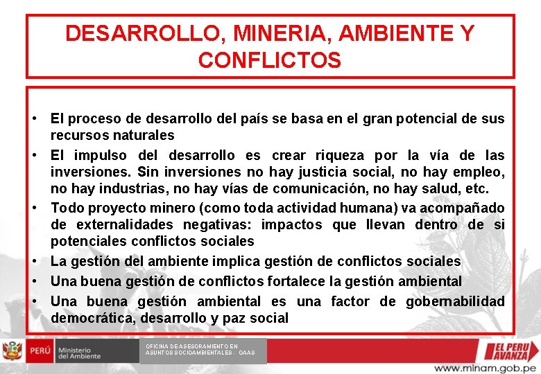 DESARROLLO, MINERIA, AMBIENTE Y CONFLICTOS • El proceso de desarrollo del país se basa