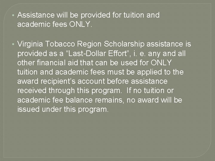  • Assistance will be provided for tuition and academic fees ONLY. • Virginia