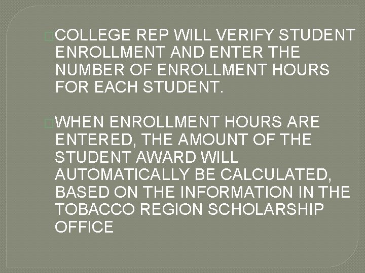 �COLLEGE REP WILL VERIFY STUDENT ENROLLMENT AND ENTER THE NUMBER OF ENROLLMENT HOURS FOR