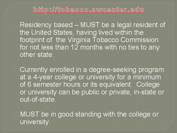 http: //tobacco. swcenter. edu � Residency based – MUST be a legal resident of