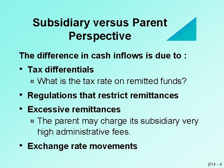 Subsidiary versus Parent Perspective The difference in cash inflows is due to : •