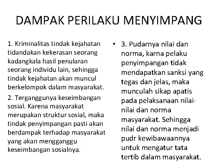 DAMPAK PERILAKU MENYIMPANG 1. Kriminalitas tindak kejahatan tidandakan kekerasan seorang kadangkala hasil penularan seorang