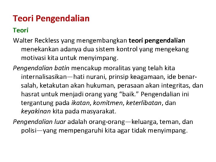 Teori Pengendalian Teori Walter Reckless yang mengembangkan teori pengendalian menekankan adanya dua sistem kontrol