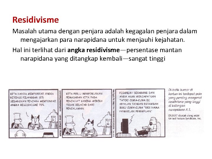 Residivisme Masalah utama dengan penjara adalah kegagalan penjara dalam mengajarkan para narapidana untuk menjauhi