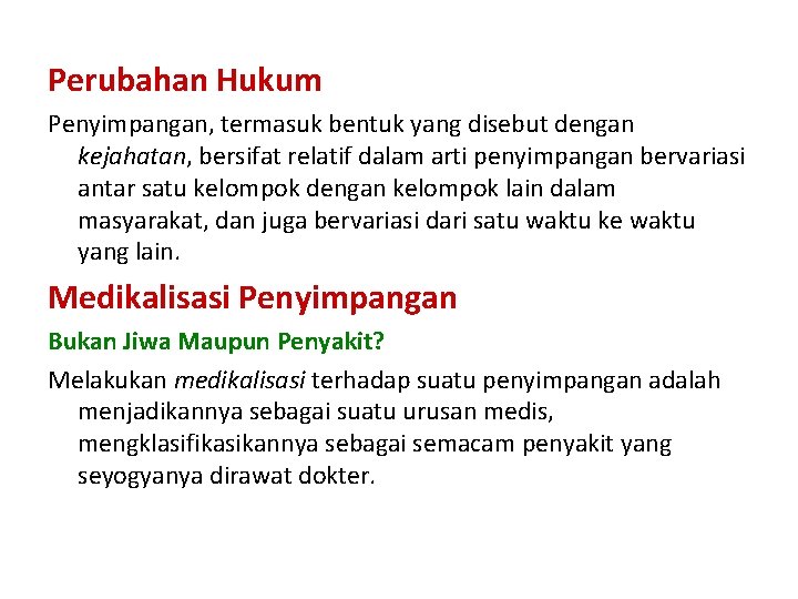 Perubahan Hukum Penyimpangan, termasuk bentuk yang disebut dengan kejahatan, bersifat relatif dalam arti penyimpangan