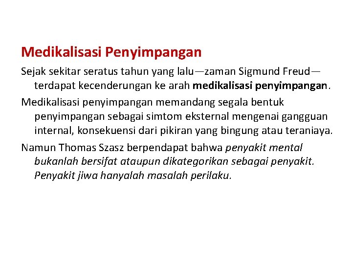 Medikalisasi Penyimpangan Sejak sekitar seratus tahun yang lalu—zaman Sigmund Freud— terdapat kecenderungan ke arah