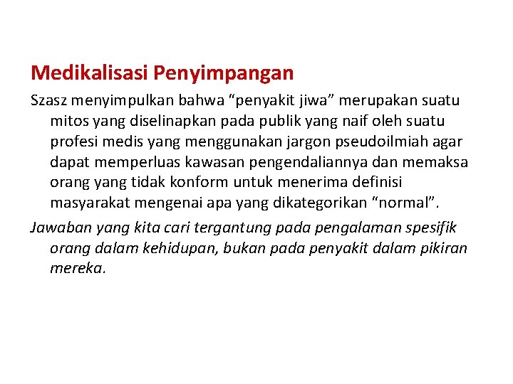 Medikalisasi Penyimpangan Szasz menyimpulkan bahwa “penyakit jiwa” merupakan suatu mitos yang diselinapkan pada publik