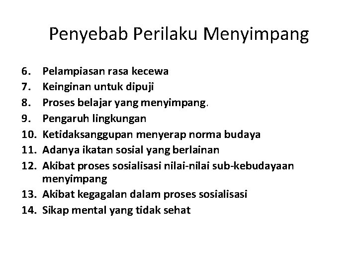 Penyebab Perilaku Menyimpang 6. 7. 8. 9. 10. 11. 12. Pelampiasan rasa kecewa Keinginan