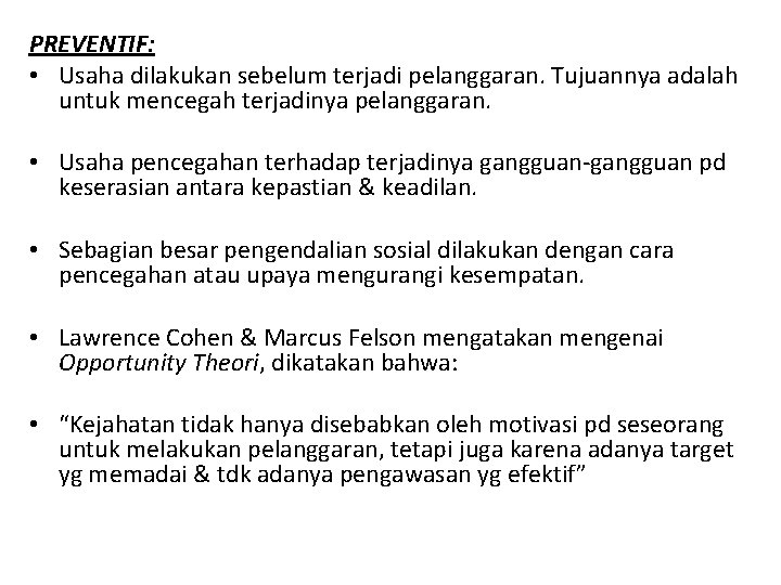 PREVENTIF: • Usaha dilakukan sebelum terjadi pelanggaran. Tujuannya adalah untuk mencegah terjadinya pelanggaran. •