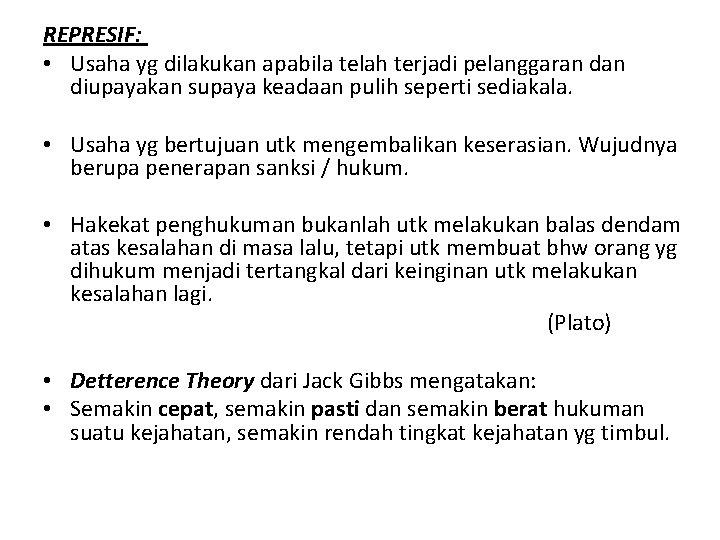 REPRESIF: • Usaha yg dilakukan apabila telah terjadi pelanggaran diupayakan supaya keadaan pulih seperti