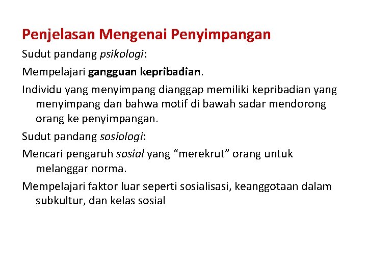 Penjelasan Mengenai Penyimpangan Sudut pandang psikologi: Mempelajari gangguan kepribadian. Individu yang menyimpang dianggap memiliki