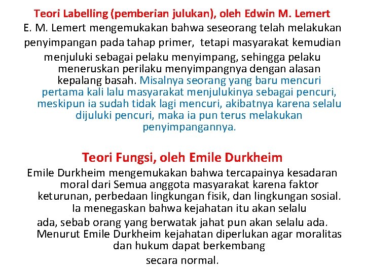 Teori Labelling (pemberian julukan), oleh Edwin M. Lemert E. M. Lemert mengemukakan bahwa seseorang