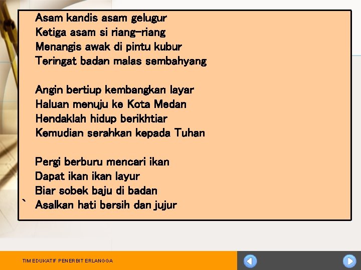 Asam kandis asam gelugur Ketiga asam si riang-riang Menangis awak di pintu kubur Teringat