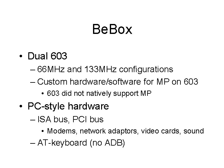 Be. Box • Dual 603 – 66 MHz and 133 MHz configurations – Custom