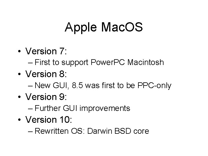 Apple Mac. OS • Version 7: – First to support Power. PC Macintosh •