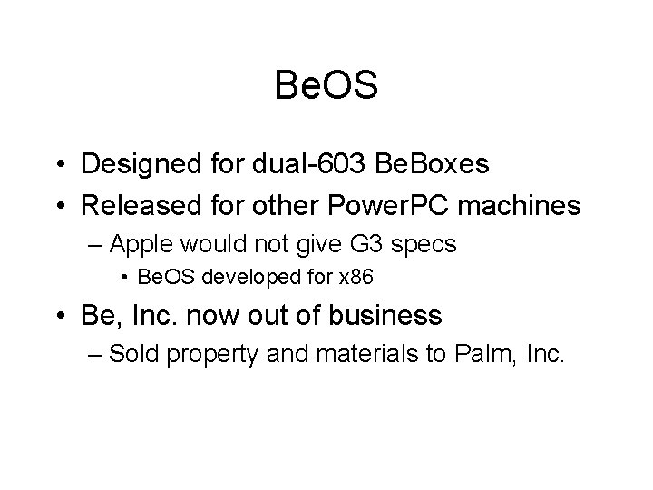 Be. OS • Designed for dual-603 Be. Boxes • Released for other Power. PC