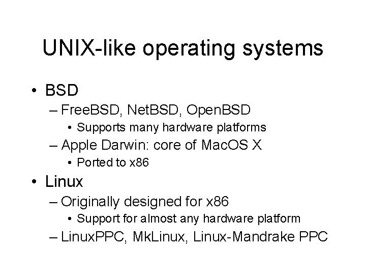 UNIX-like operating systems • BSD – Free. BSD, Net. BSD, Open. BSD • Supports