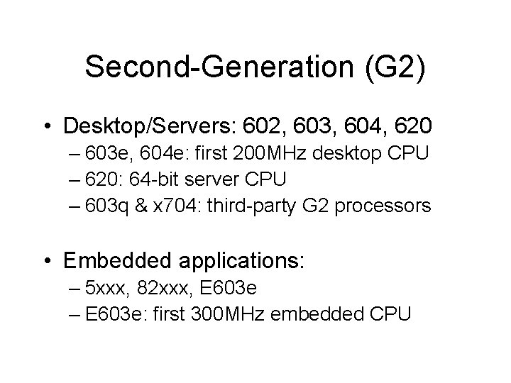 Second-Generation (G 2) • Desktop/Servers: 602, 603, 604, 620 – 603 e, 604 e:
