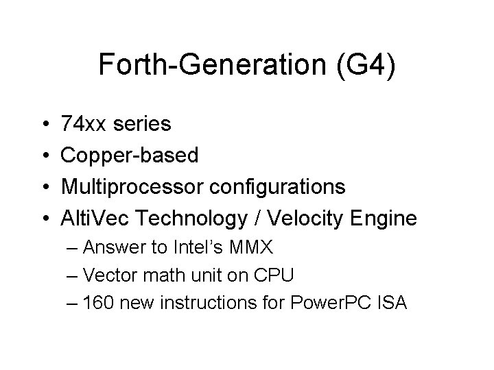 Forth-Generation (G 4) • • 74 xx series Copper-based Multiprocessor configurations Alti. Vec Technology