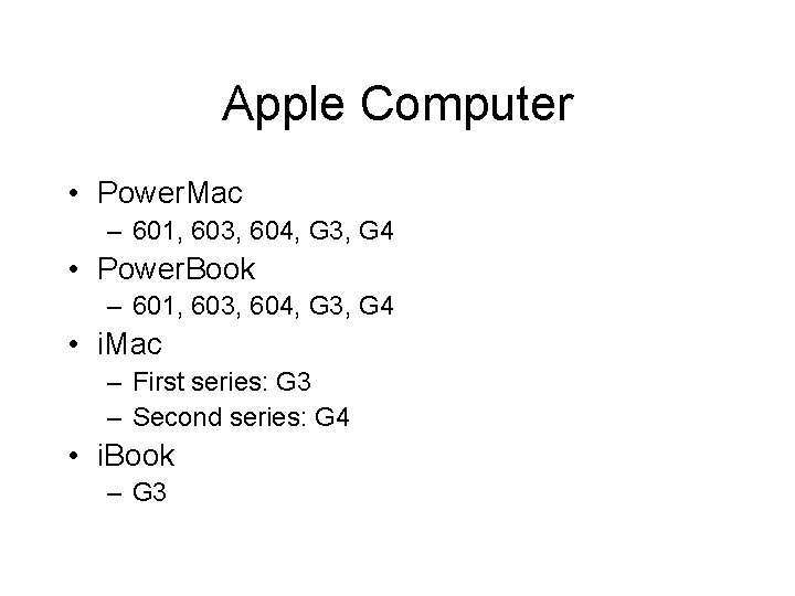 Apple Computer • Power. Mac – 601, 603, 604, G 3, G 4 •