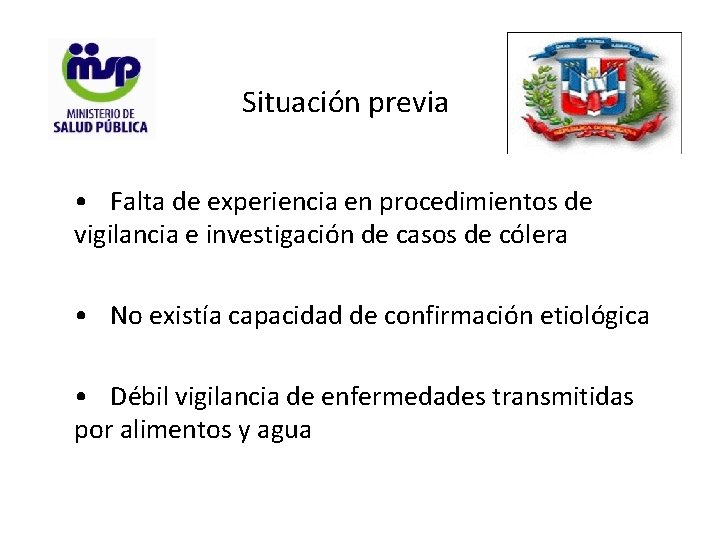 Situación previa • Falta de experiencia en procedimientos de vigilancia e investigación de casos