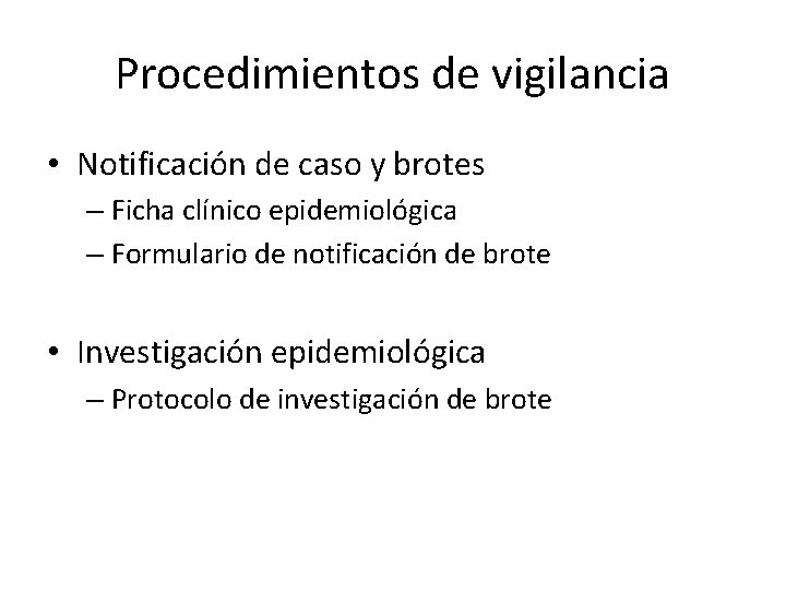 Procedimientos de vigilancia • Notificación de caso y brotes – Ficha clínico epidemiológica –