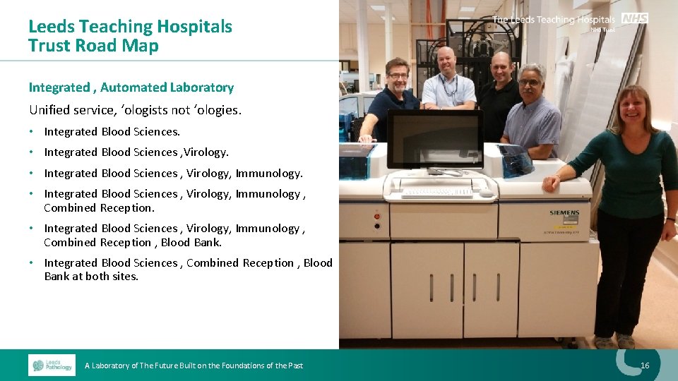 Leeds Teaching Hospitals Trust Road Map Integrated , Automated Laboratory Unified service, ‘ologists not