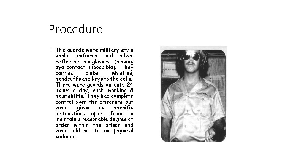 Procedure • The guards wore military style khaki uniforms and silver reflector sunglasses (making