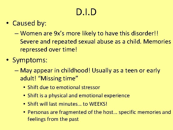 D. I. D • Caused by: – Women are 9 x’s more likely to