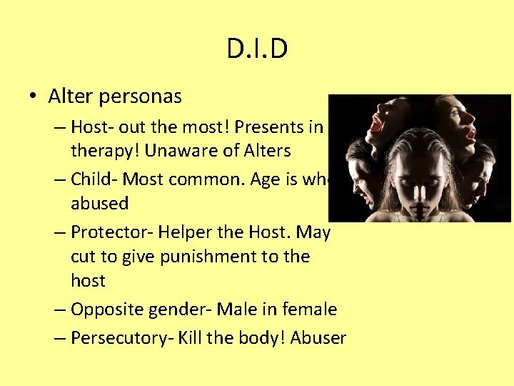 D. I. D • Alter personas – Host- out the most! Presents in therapy!