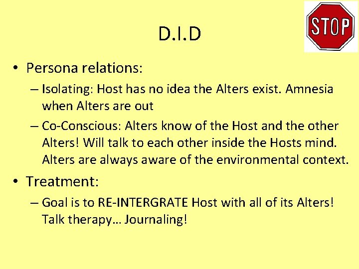 D. I. D • Persona relations: – Isolating: Host has no idea the Alters