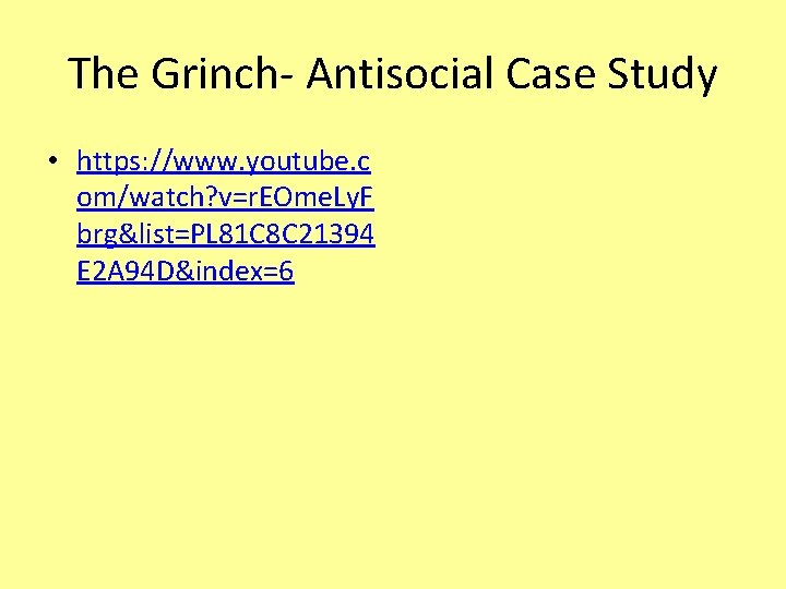 The Grinch- Antisocial Case Study • https: //www. youtube. c om/watch? v=r. EOme. Ly.