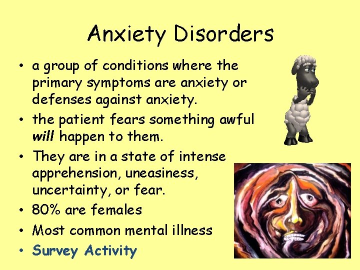Anxiety Disorders • a group of conditions where the primary symptoms are anxiety or