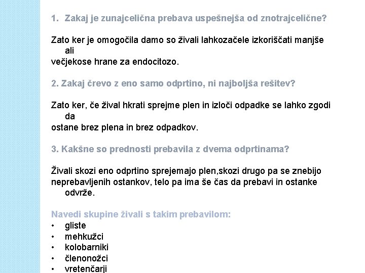 1. Zakaj je zunajcelična prebava uspešnejša od znotrajcelične? Zato ker je omogočila damo so 1. Zakaj je zunajcelična prebava uspešnejša od znotrajcelične? Zato ker je omogočila damo so