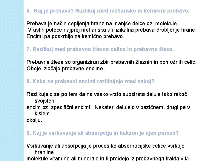 6. Kaj je prebava? Razlikuj med mehansko in kemično prebavo. Prebava je način cepljenja 6. Kaj je prebava? Razlikuj med mehansko in kemično prebavo. Prebava je način cepljenja
