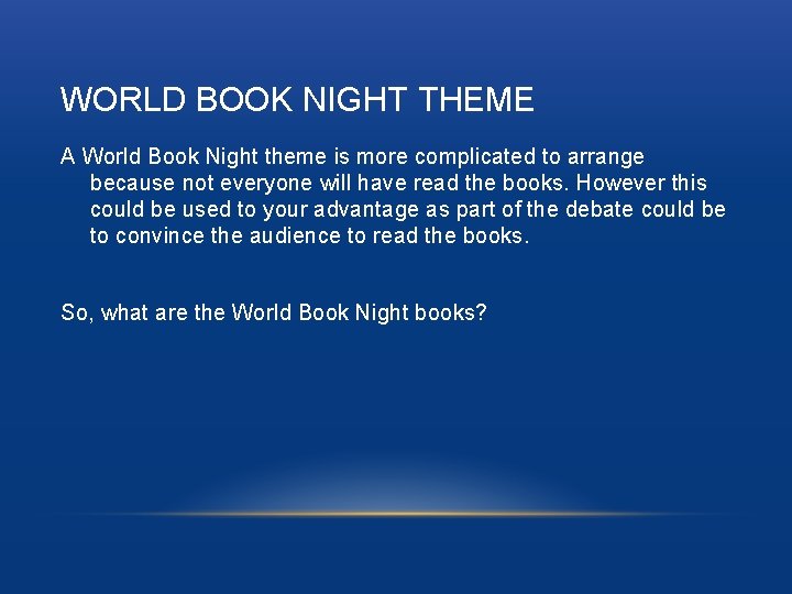 WORLD BOOK NIGHT THEME A World Book Night theme is more complicated to arrange