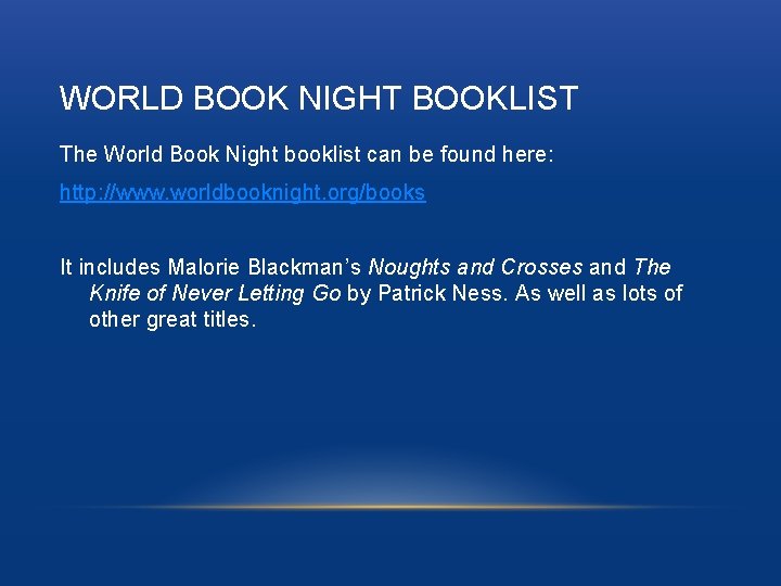 WORLD BOOK NIGHT BOOKLIST The World Book Night booklist can be found here: http: