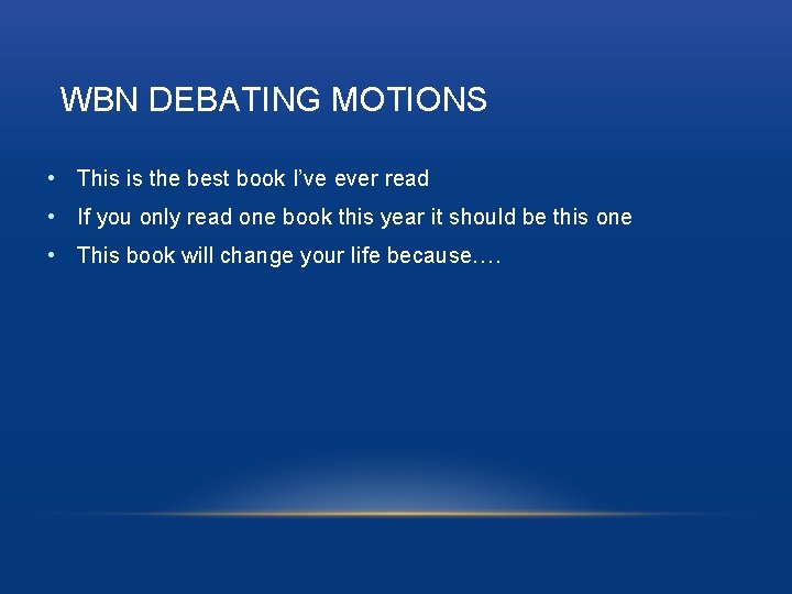 WBN DEBATING MOTIONS • This is the best book I’ve ever read • If