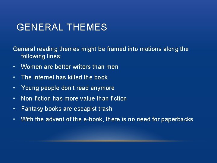 GENERAL THEMES General reading themes might be framed into motions along the following lines: