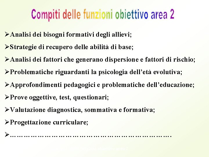 ØAnalisi dei bisogni formativi degli allievi; ØStrategie di recupero delle abilità di base; ØAnalisi