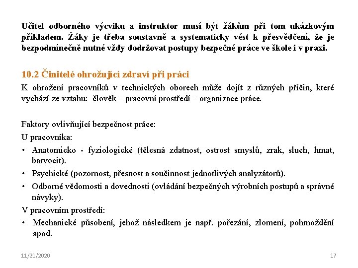 Učitel odborného výcviku a instruktor musí být žákům při tom ukázkovým příkladem. Žáky je