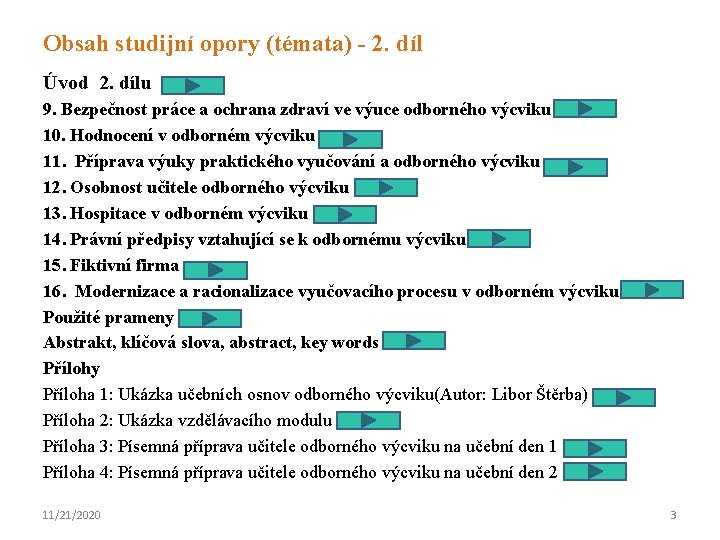 Obsah studijní opory (témata) - 2. díl Úvod 2. dílu 9. Bezpečnost práce a